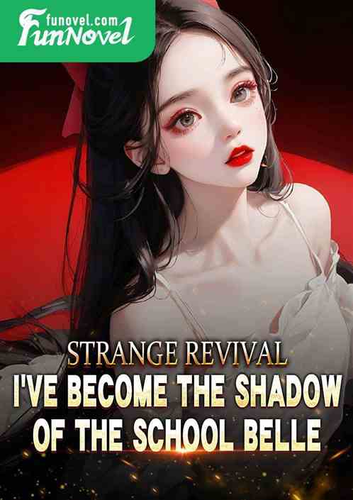 Strange Revival: I became the shadow of the school belle