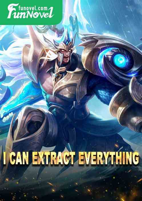 I can extract everything!