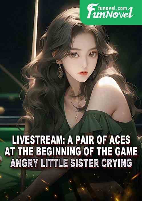 Livestream: A pair of aces at the beginning of the game, angry little sister crying.