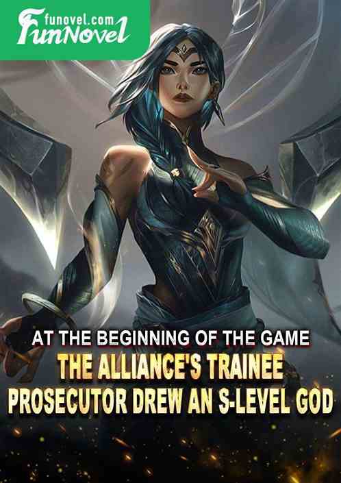 At the beginning of the game, the Alliance's trainee prosecutor drew an S-level god.