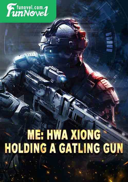 Me: Hwa Xiong, holding a Gatling gun