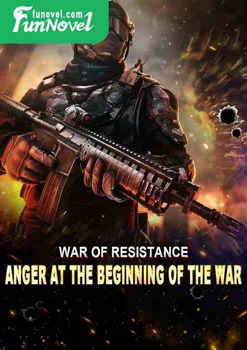 War of Resistance: Anger at the Beginning of the War