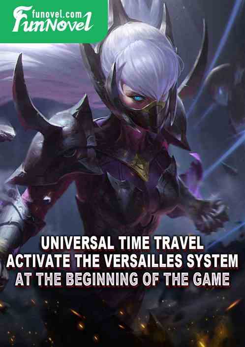 Universal Time Travel: Activate the Versailles System at the beginning of the game