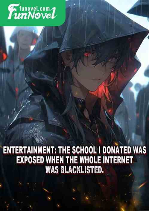 Entertainment: The school I donated was exposed when the whole Internet was blacklisted.