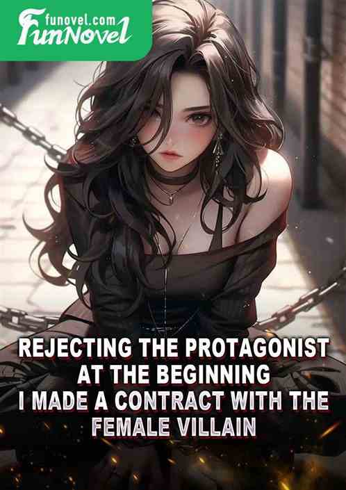 Rejecting the protagonist at the beginning, I made a contract with the female villain