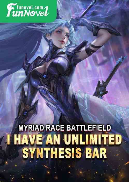 Myriad Race Battlefield: I have an unlimited synthesis bar!