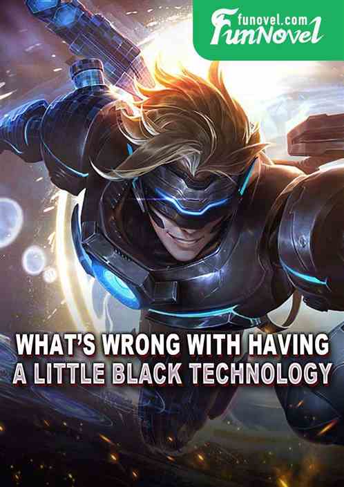 Whats wrong with having a little black technology?