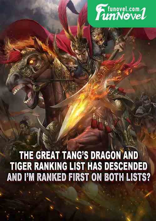 The Great Tangs Dragon and Tiger Ranking List has descended, and Im ranked first on both lists?