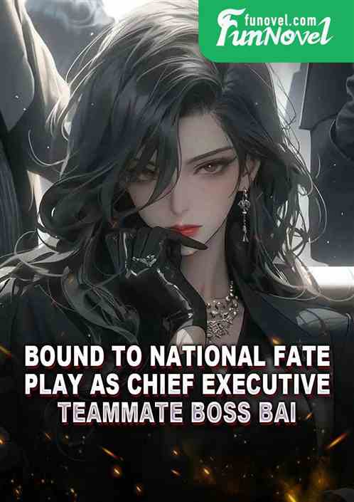 Bound to National Fate: Play as Chief Executive, Teammate Boss Bai