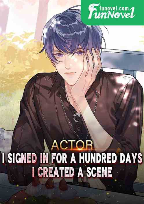 Actor: I signed in for a hundred days, I created a scene