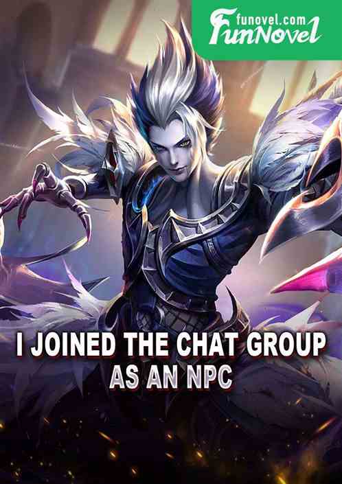 I joined the chat group as an NPC