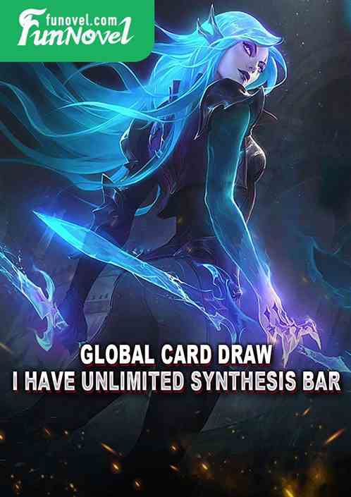 Global Card Draw: I have unlimited synthesis bar