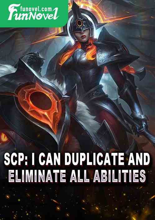 Scp: I can duplicate and eliminate all abilities.