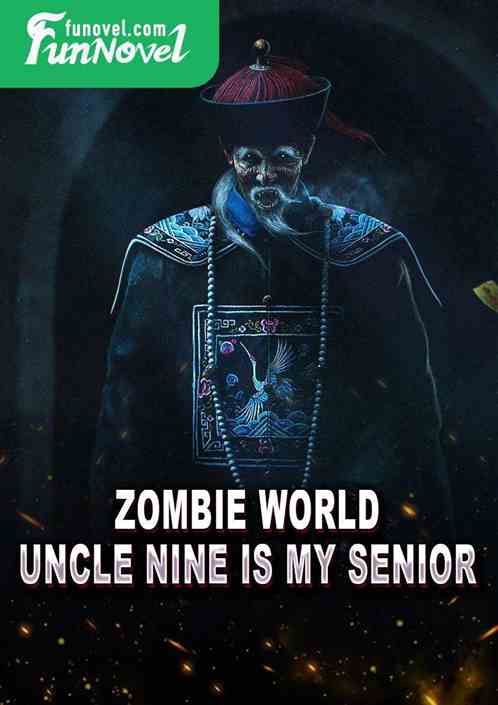 Zombie World: Uncle Nine is my senior