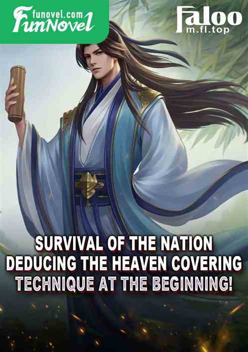 Survival of the Nation: Deducing the Heaven Covering Technique at the beginning!