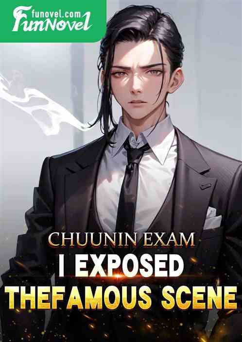 Chuunin Exam: I Exposed the Famous Scene