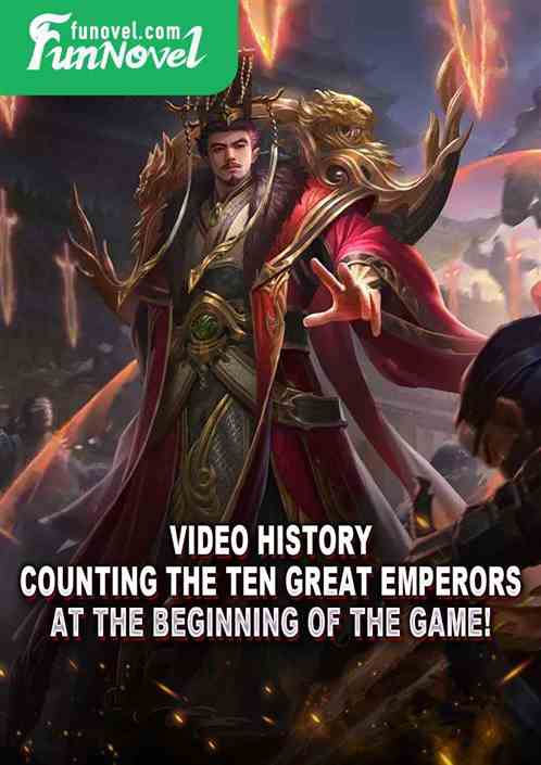 Video History: Counting the Ten Great Emperors at the beginning of the game!