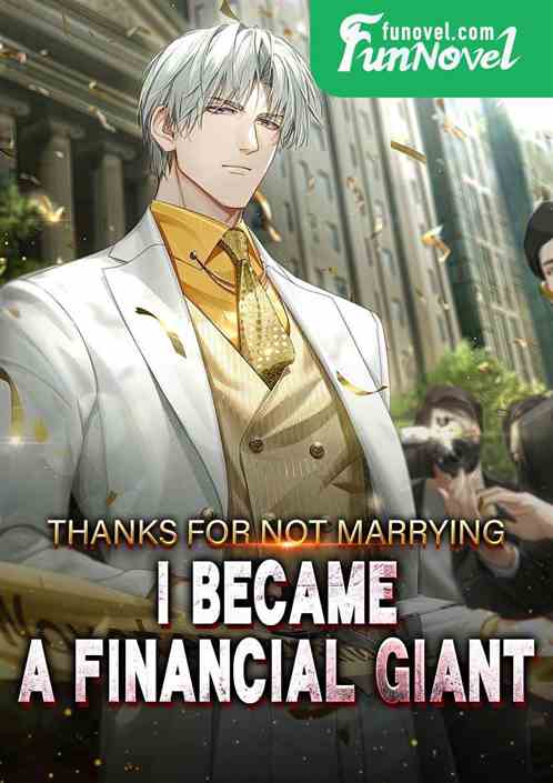 Thanks for not marrying, I became a financial giant