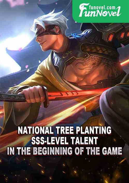 National Tree Planting: SSS-level talent in the beginning of the game.