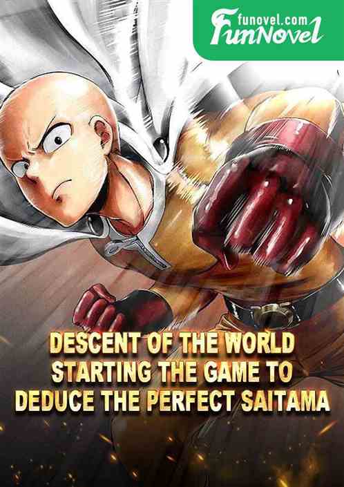 Descent of the World: Starting the game to deduce the perfect Saitama