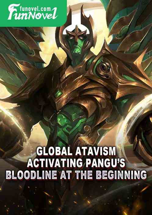 Global Atavism: Activating Pangus Bloodline at the Beginning