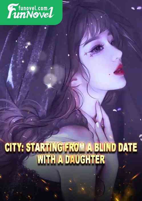 City: Starting from a blind date with a daughter