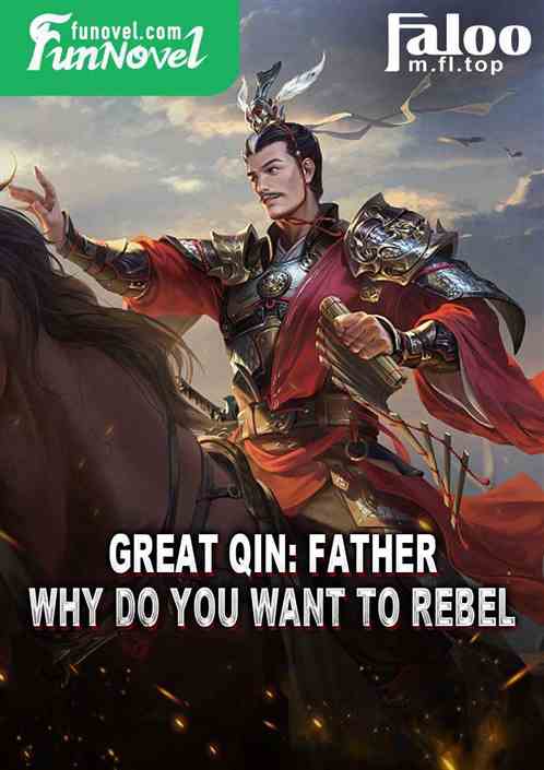 Great Qin: Father, why do you want to rebel?