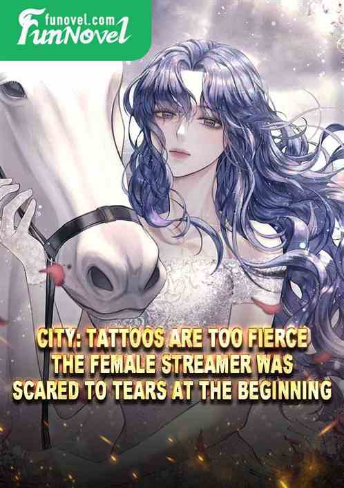 City: Tattoos are too fierce, the female streamer was scared to tears at the beginning