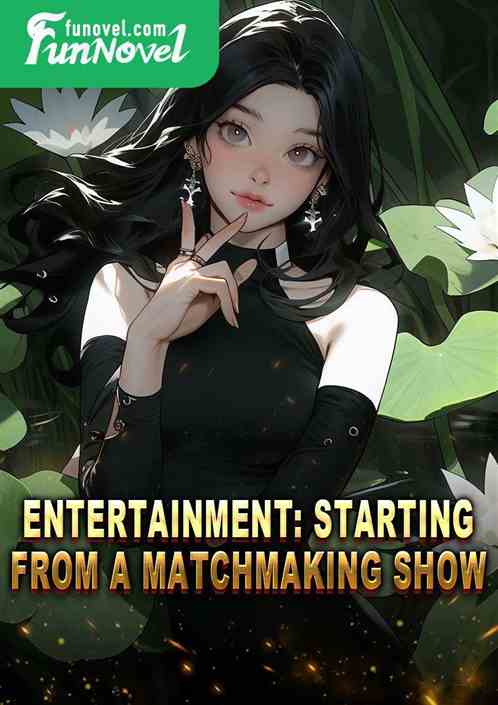 Entertainment: Starting from a matchmaking show