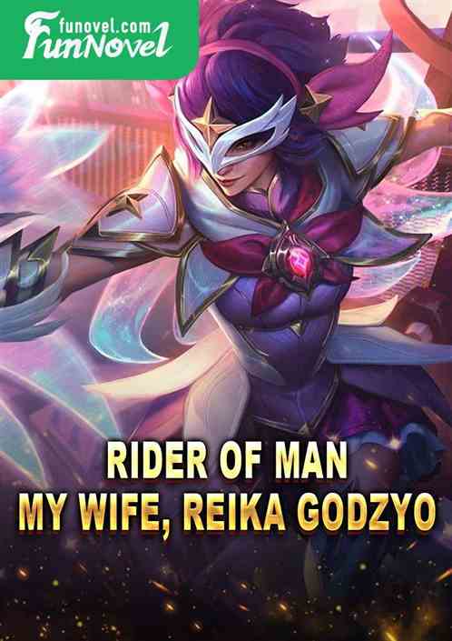 Rider of Man: My Wife, Reika Godzyo