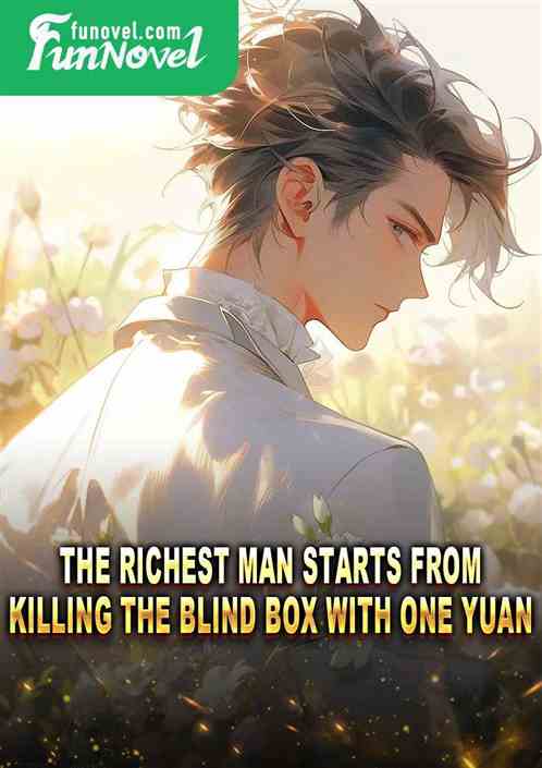 The richest man starts from killing the blind box with one yuan