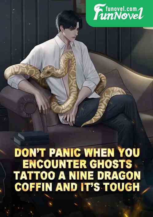 Dont panic when you encounter ghosts, tattoo a nine dragon coffin and its tough