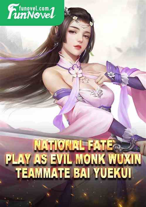 National Fate: Play as Evil Monk Wuxin, teammate Bai Yuekui