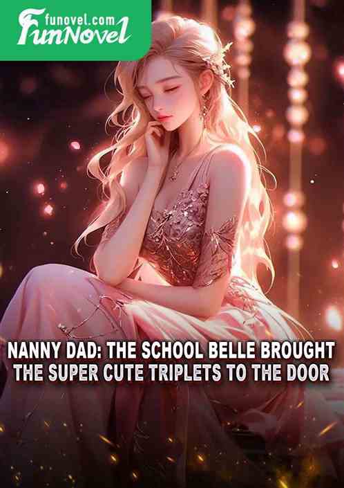 Nanny Dad: The school belle brought the super cute triplets to the door