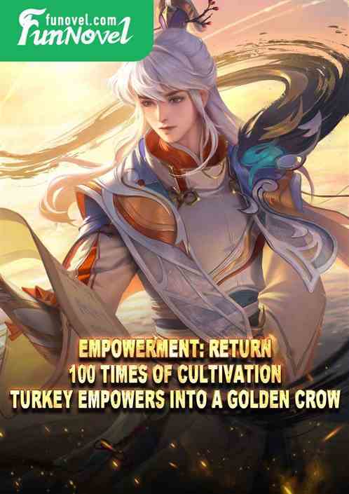 Empowerment: Return 100 times of cultivation: Turkey Empowers into a Golden Crow