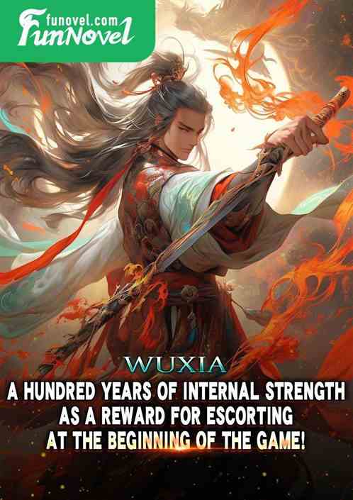 Wuxia: A hundred years of internal strength as a reward for escorting at the beginning of the game!