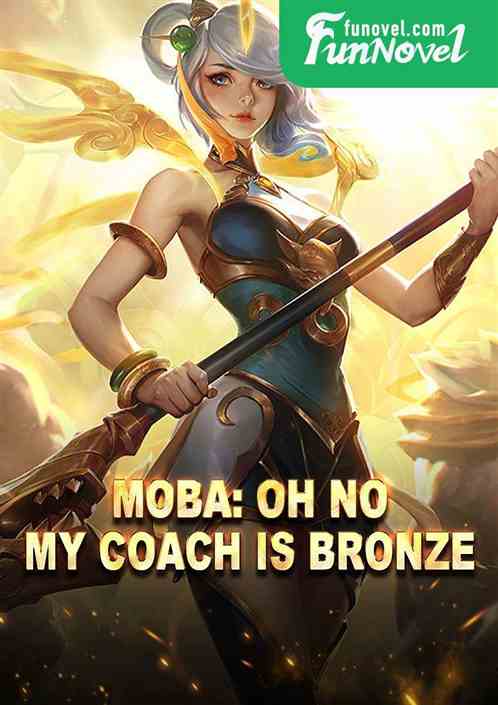 MOBA: Oh no, my coach is bronze