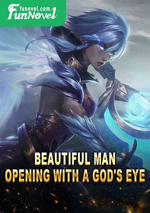 Beautiful Man: Opening with a God's Eye