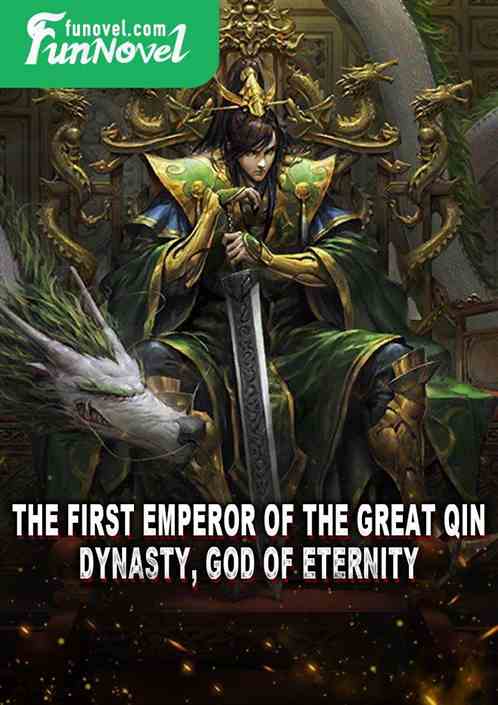 The First Emperor of the Great Qin Dynasty, God of Eternity