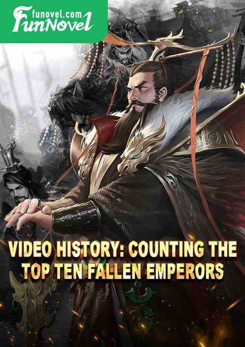 Video History: Counting the Top Ten Fallen Emperors