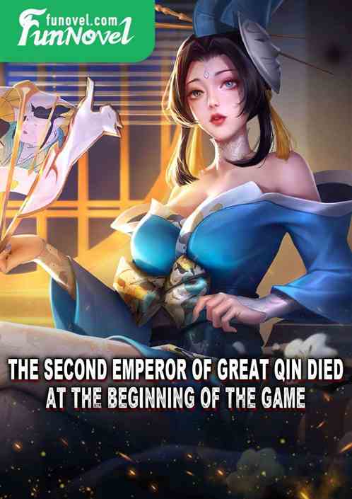 The Second Emperor of Great Qin died at the beginning of the game