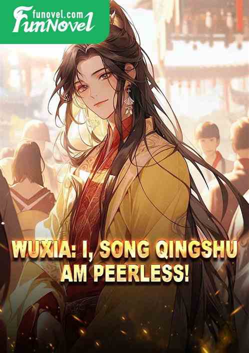 Wuxia: I, Song Qingshu, am peerless!