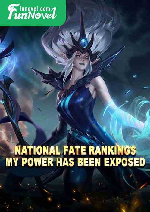 National Fate Rankings: My Power Has Been Exposed