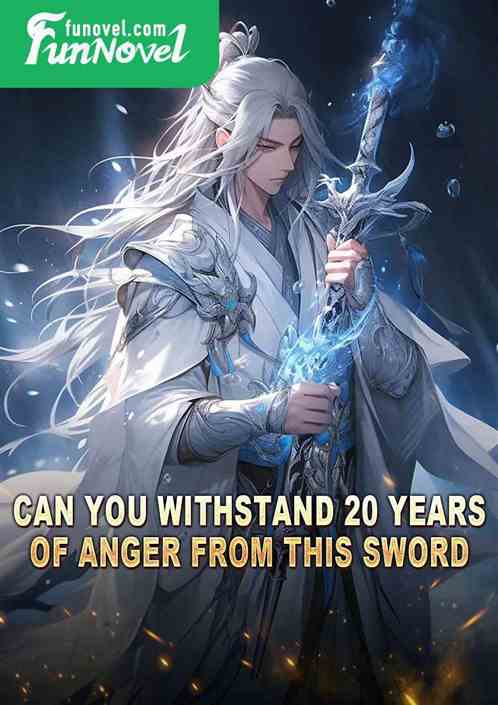 Can you withstand 20 years of anger from this sword?