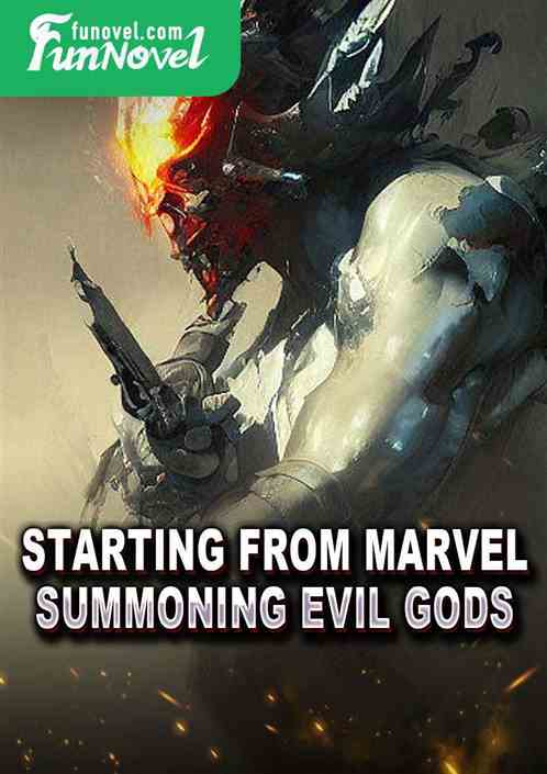 Starting from Marvel, summoning evil gods