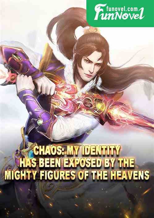 Chaos: My identity has been exposed by the mighty figures of the heavens