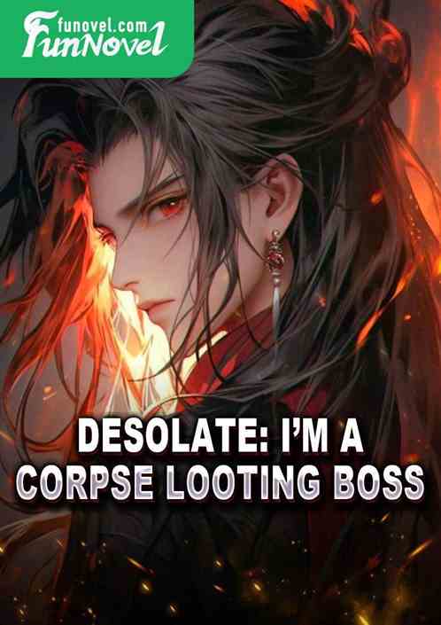 Desolate: Im a corpse looting boss!