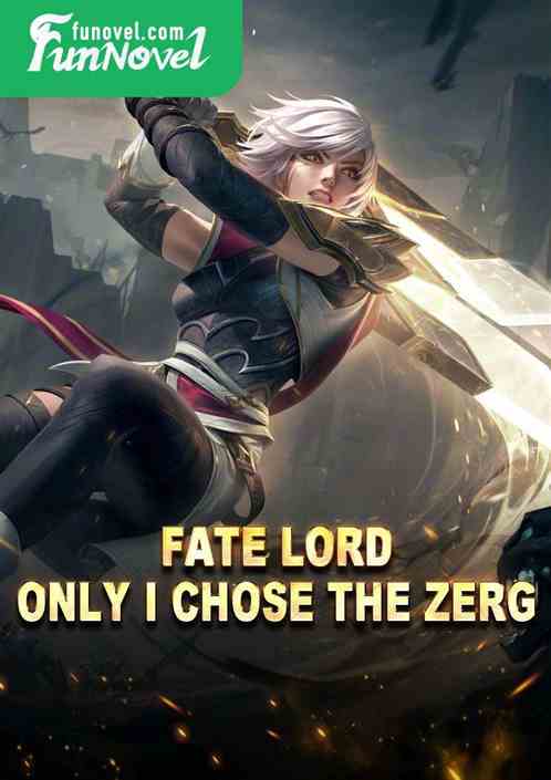 Fate Lord: Only I chose the Zerg