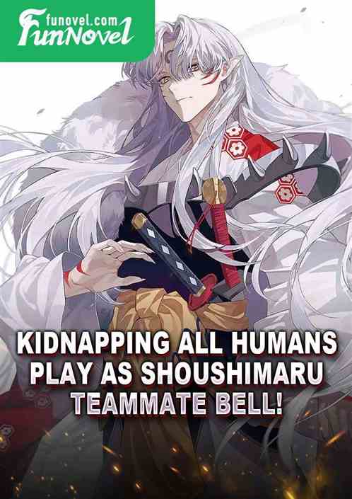 Kidnapping All Humans: Play as Shoushimaru, Teammate Bell!