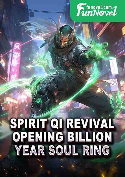 Spirit Qi Revival: Opening Billion Year Soul Ring